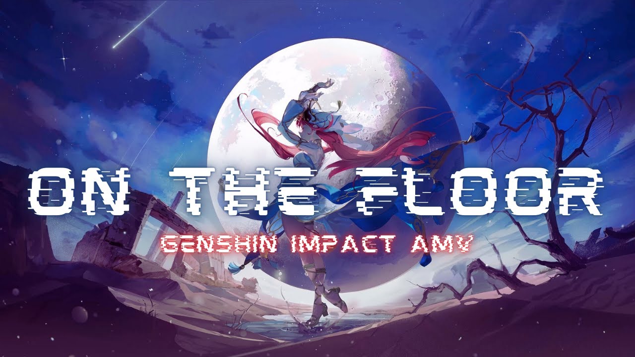 On The Floor - Genshin Impact AMV