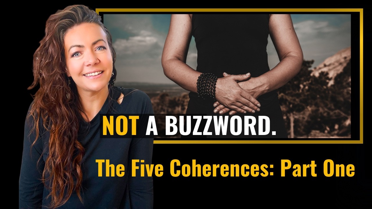 The Five Coherences: A Masterclass for Somatic Coaches