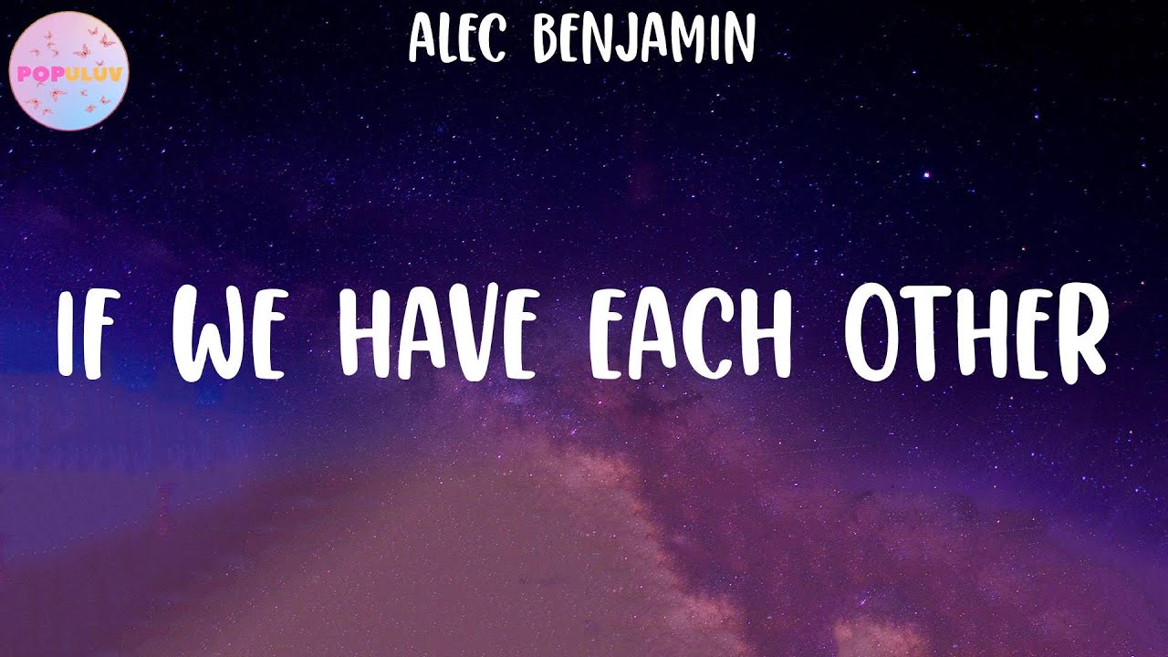 Alec Benjamin - If We Have Each Other (Lyrics)