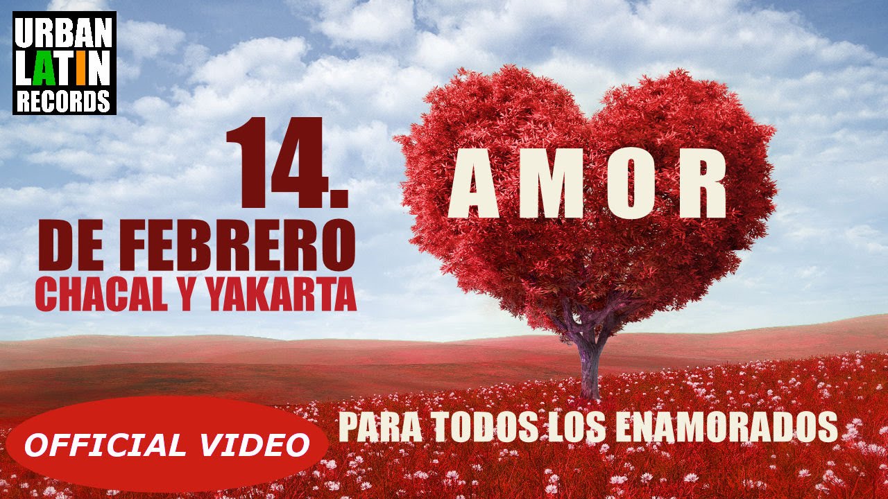 CHACAL Y YAKARTA ► 14. DE FEBRERO DIA DE LOS ENAMORADOS  (OFFICIAL VIDEO) ► DIA DE SAN VALENTIN