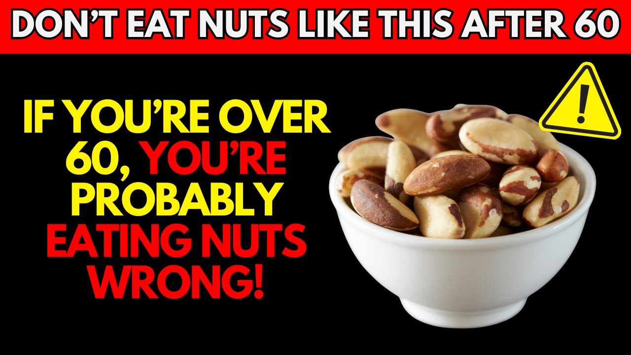 If You’re Over 60 and Eat Nuts, STOP Making This Mistake!