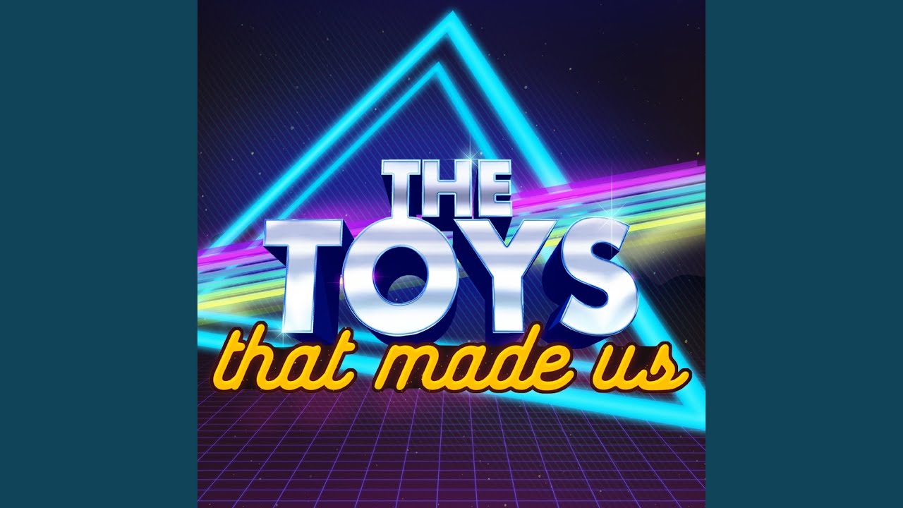 The Toys That Made Us Theme Song