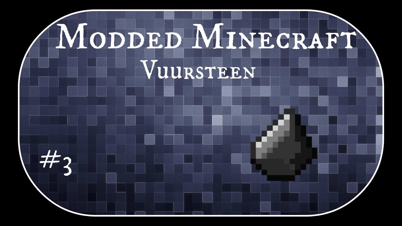 Modded Minecraft: Aflevering 3: Vuursteen