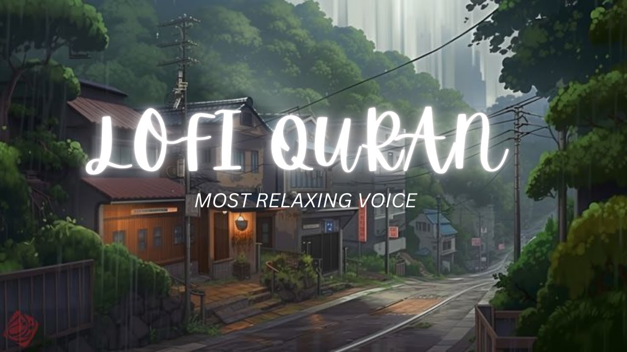 Healing Frequencies: Lofi Quran: Ultimate stress relief I Sleep/ Study Sessions | With Rain Sound
