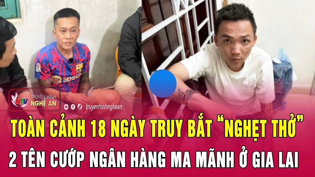 Toàn cảnh 18 ngày truy bắt “nghẹt thở” 2 tên cướp ngân hàng ma mãnh ở Gia Lai
