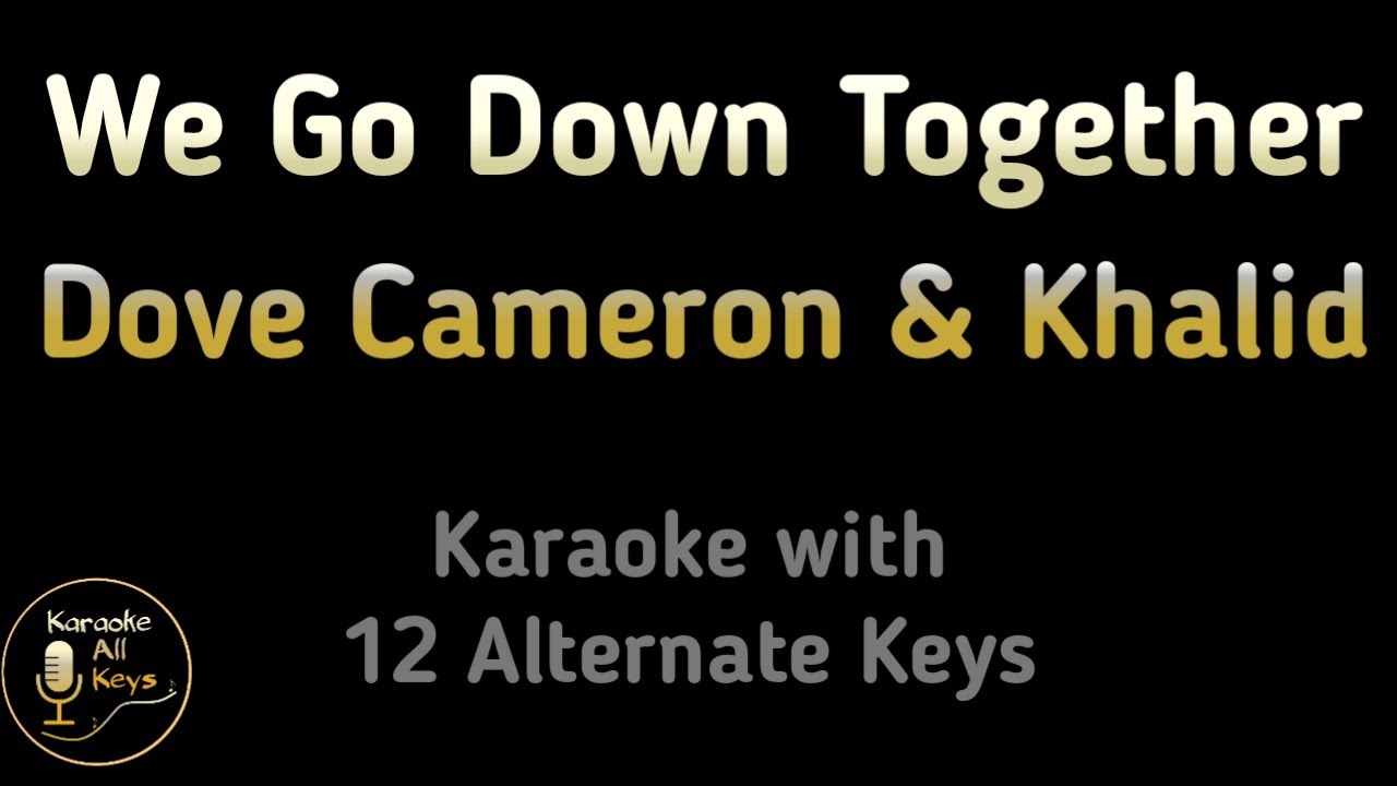 Dove Cameron & Khalid We Go Down Together Karaoke Instrumental Lower Higher Female Male Original Key