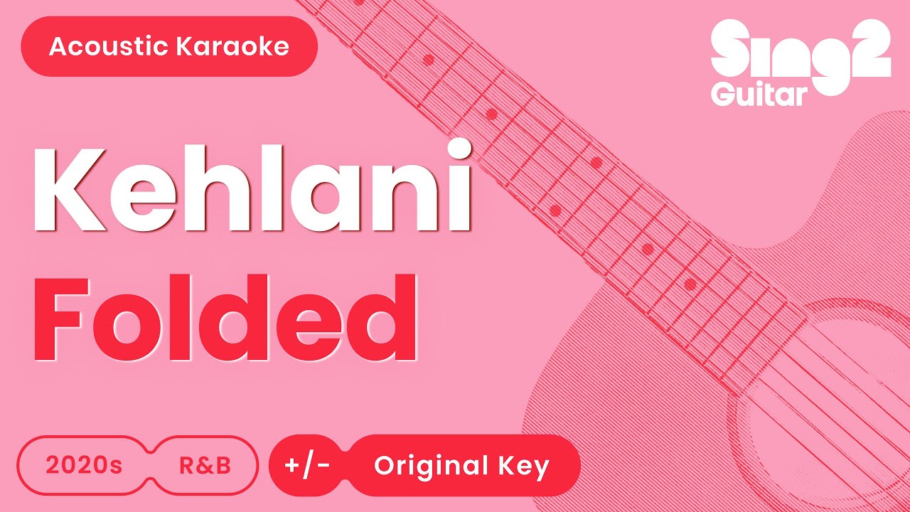 Kehlani - Folded (Acoustic Karaoke)