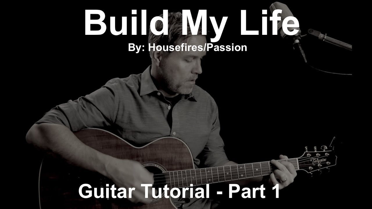 Build My Life by Housefires / Passion - Guitar Tutorial - Part 1