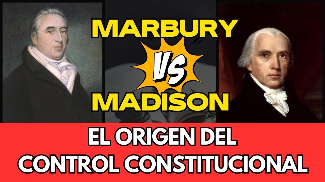 El Caso Marbury vs. Madison y el Nacimiento del Control Constitucional