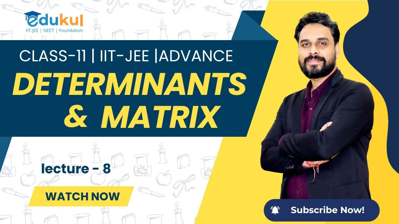 CLASS 11 | DETERMINANTS | MATHS | LECTURE - 7 | IIT -JEE | ADVANCE BY PATHIK ROY SIR