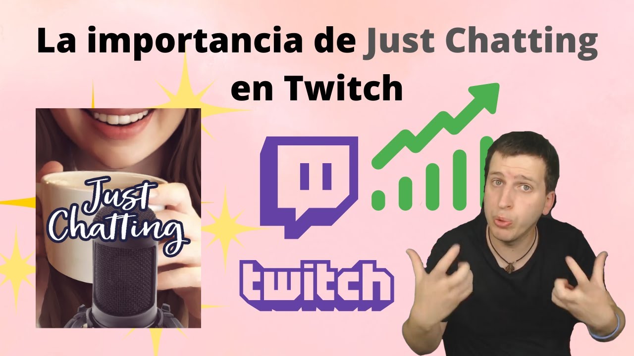 La importancia de Just Chatting para crecer en Twitch