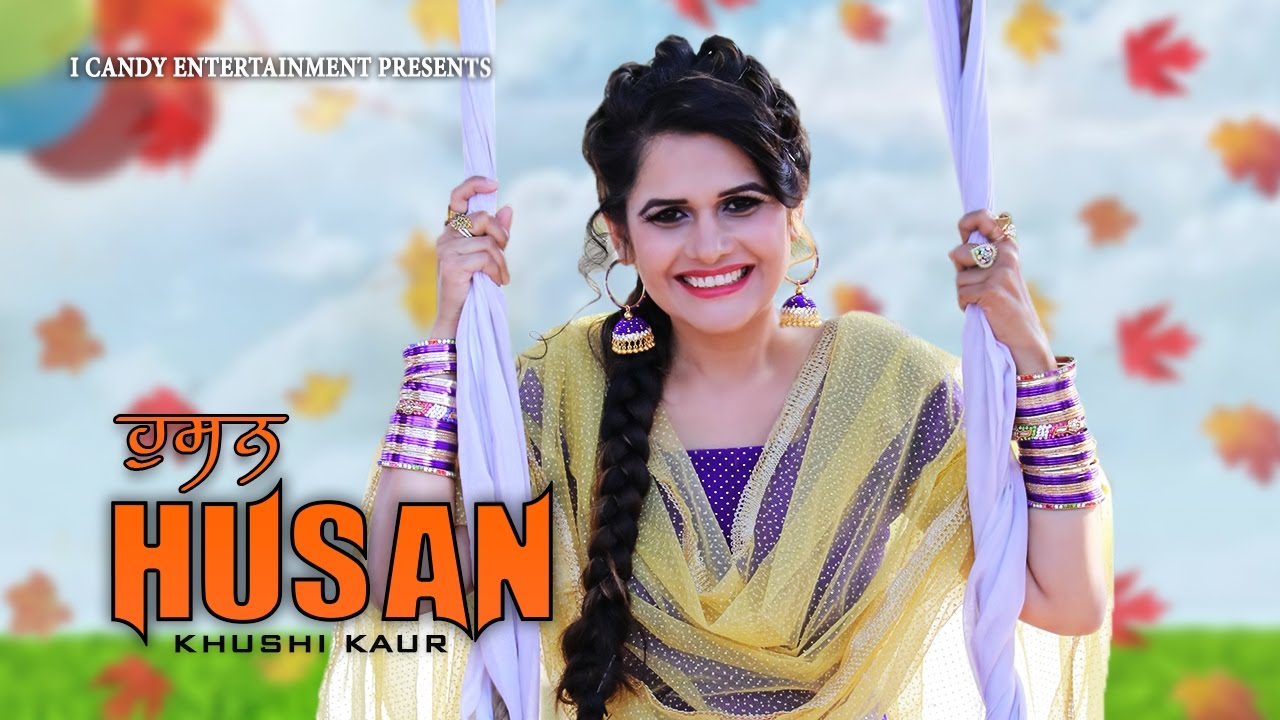 HUSAN (Full Video) | KHUSHI KAUR | Latest Punjabi Songs | Punjabi Song | CANDY HITS