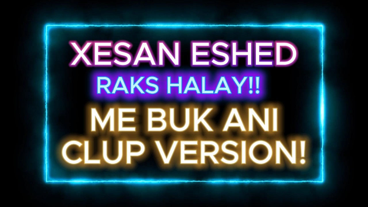 ME BUK ANI - CLUP VERSION - TOKYO DRIFT!!! - KURDISCH PARTY MUSIC - XESAN ESHED - KÜRTCE MUSIC 2026