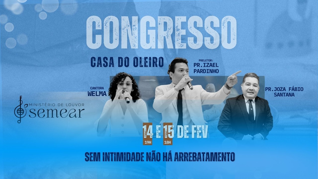 Congresso Casa do Oleiro - Tema: Sem Intimidade Não Há Arrebatamento