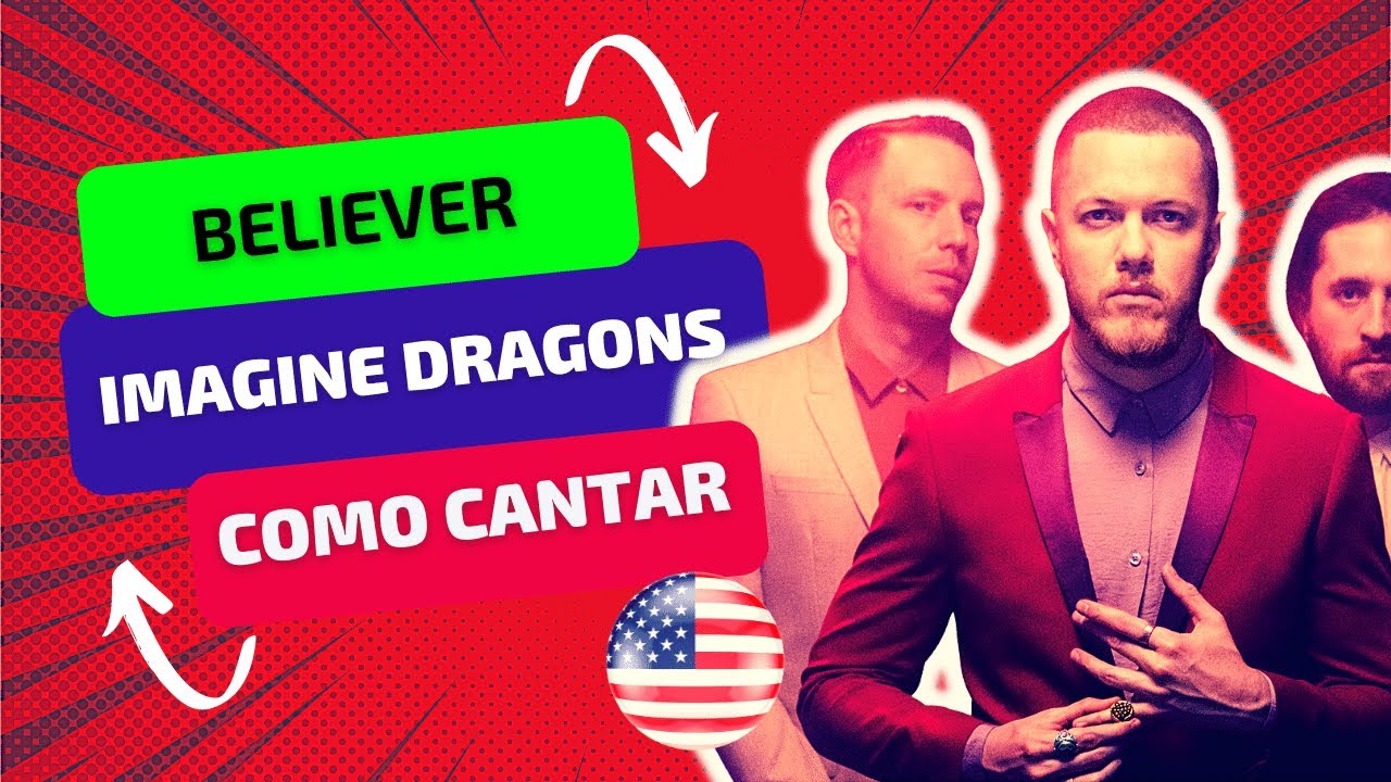 Como CANTAR BELIEVER de IMAGINE DRAGONS | SOTAQUE | COMO PRONUNCIAR BELIEVER DE IMAGINE DRAGONS