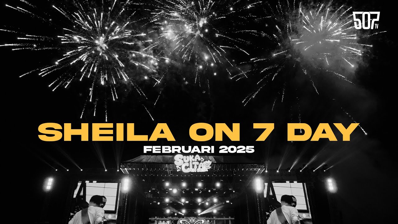 #SHEILAON7DAY FEBRUARI 2025