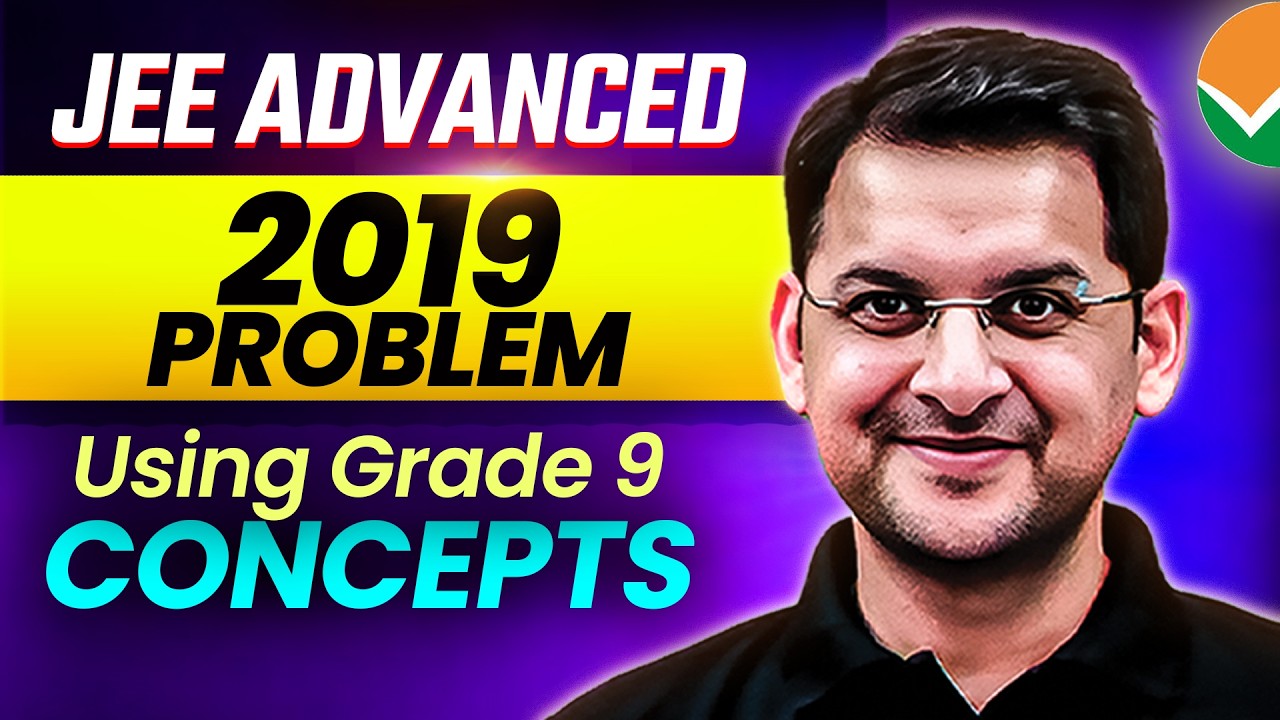 JEE ADVANCED 2019 PROBLEM USING GRADE 9 CONCEPTS | Abhay Sir | VOS