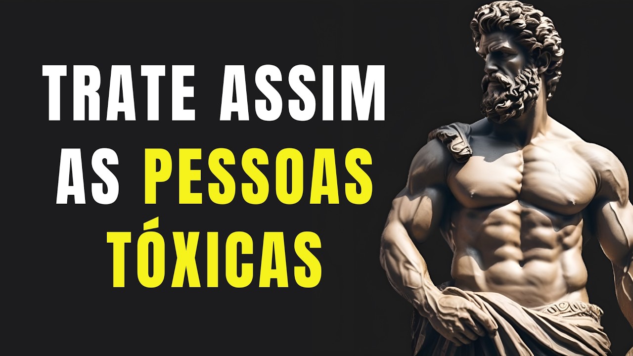 10 MANEIRAS INTELIGENTES de Lidar com Pessoas TÓXICAS | Estoicismo