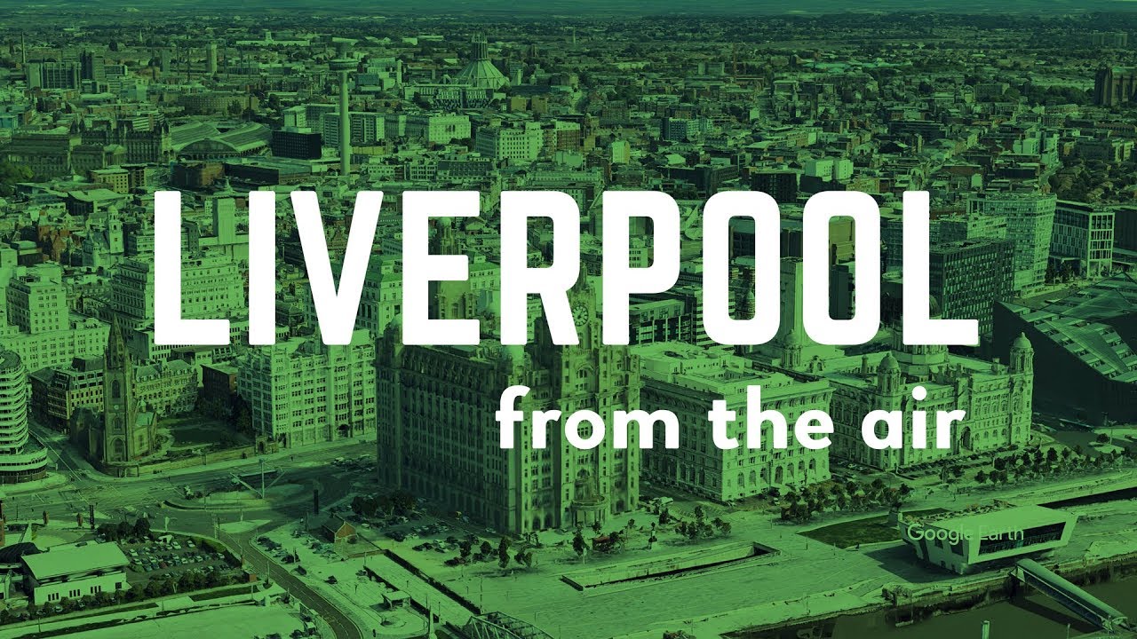 Liverpool from the air | Google Earth Studio