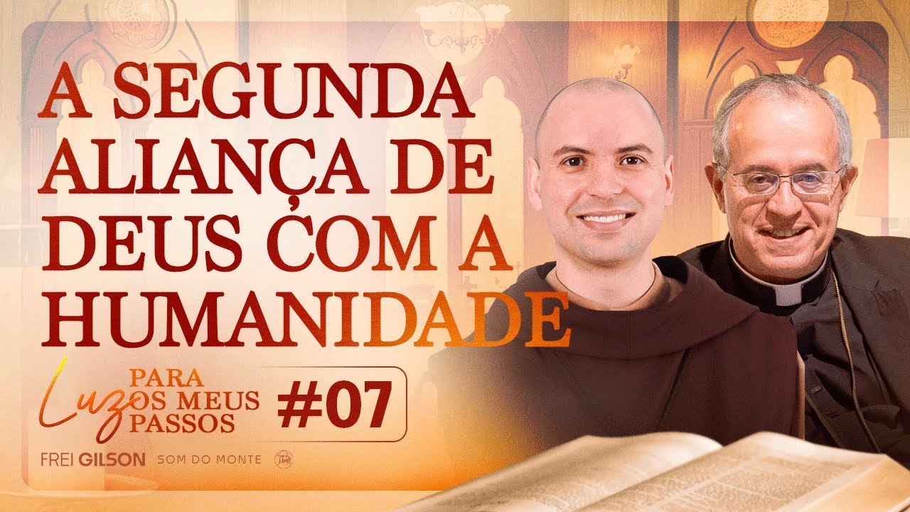 Programa 7 - Luz para os meus Passos - A segunda aliança de Deus com a humanidade - 13/10/2024