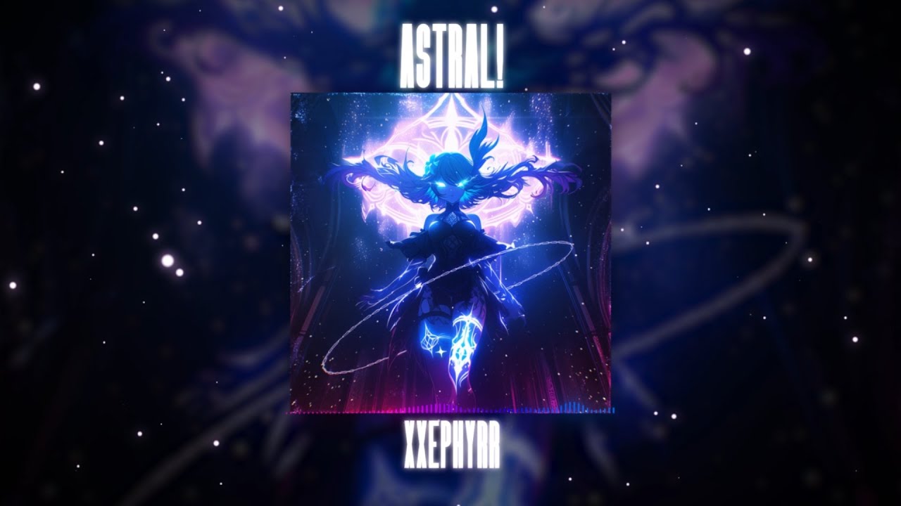 xxephyrr - ASTRAL! (Official Audio)
