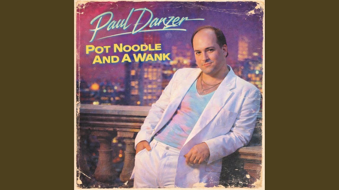 Pot Noodle And A Wank (1987) (feat. Paul Danzer)