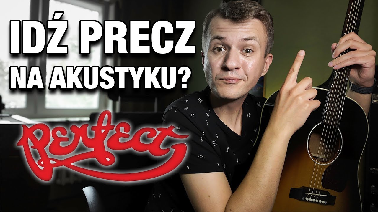 Zagraj Perfect - 'Idź precz' na akustyku — pełna lekcja!