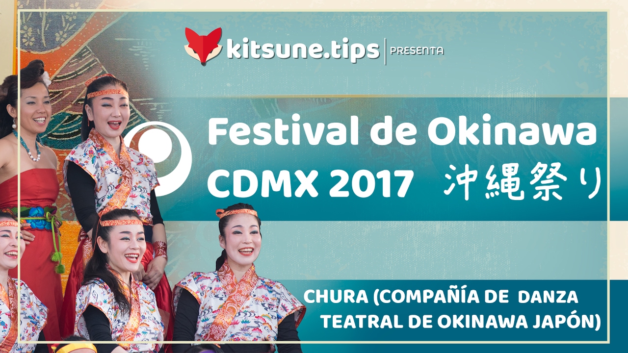 Presentación de CHURA desde Japón en el Festival de Okinawa CDMX 2017  | KitsuneTips