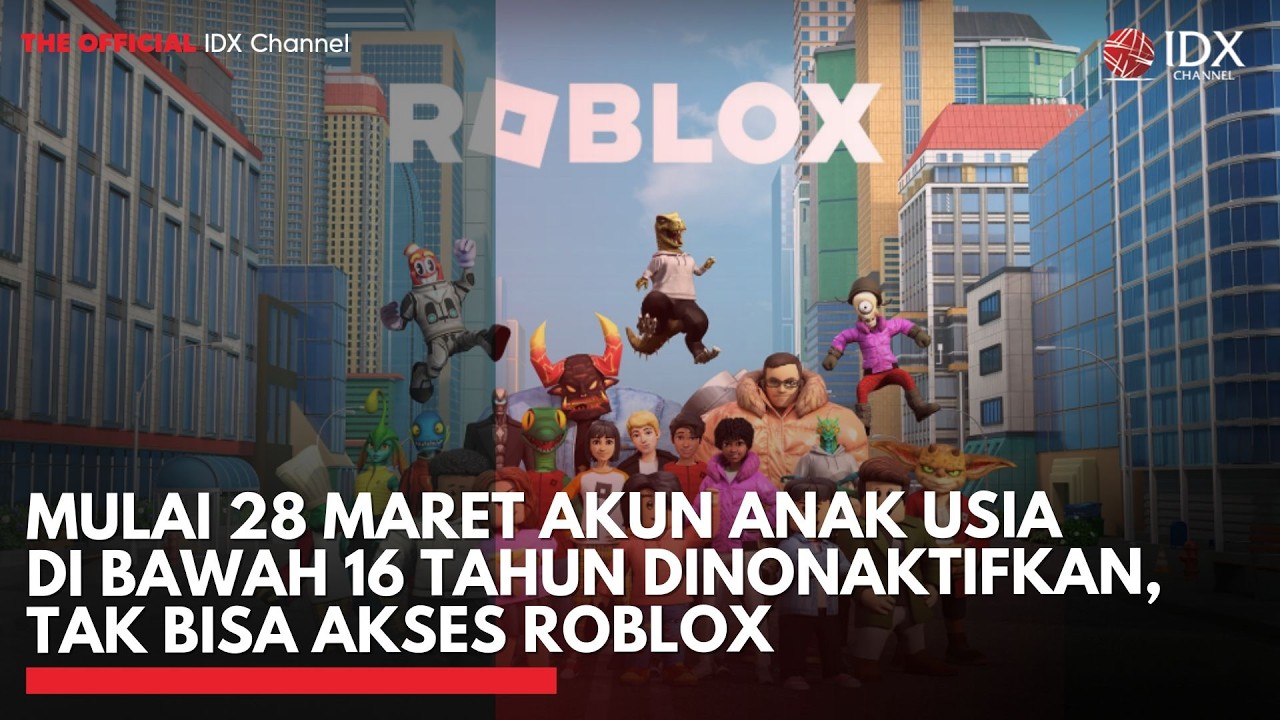 Mulai 28 Maret Akun Anak Usia di Bawah 16 Tahun Dinonaktifkan, Tak Bisa Akses Roblox | IDXC UPDATE