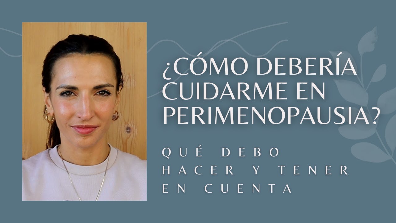 &iquest;Qu&eacute; es la perimenopausia? &iquest;C&oacute;mo debo cuidarme?