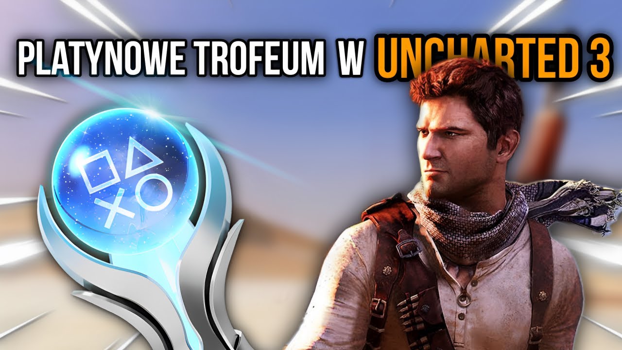 Dzięki Platynie W Uncharted 3 Zachciało Mi Się Żyć Na Nowo