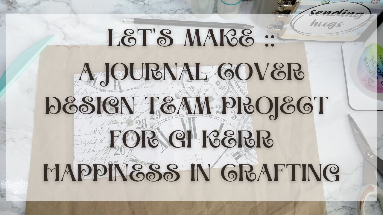 Let's Make :: A Journal Cover - DTP for Gi Kerr, Happiness in Crafting - March 2022
