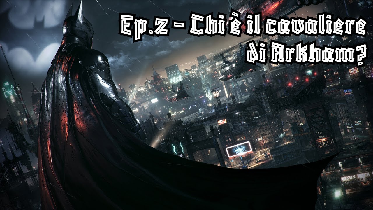 Batman Arkham Night (ITA) Ep.2 - Chi è il Cavaliere di Arkham?