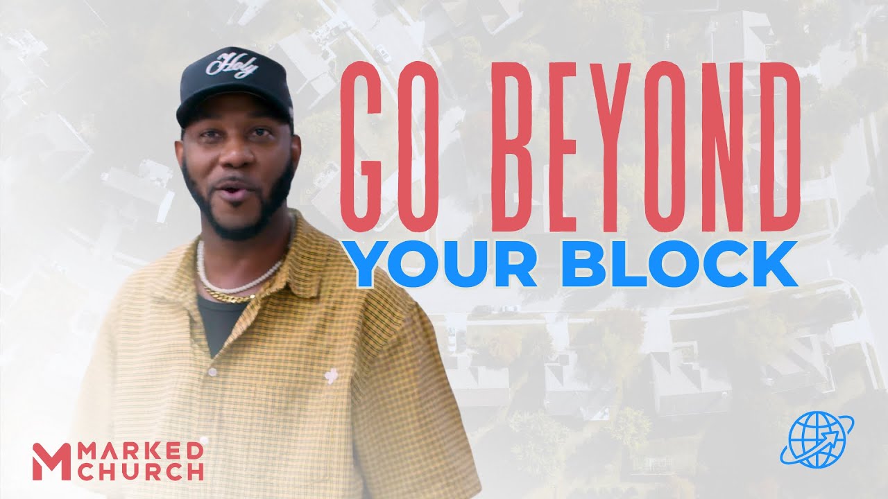 Go Beyond Your Block | NEIGHBORHOOD FAITH | Kris Dillard