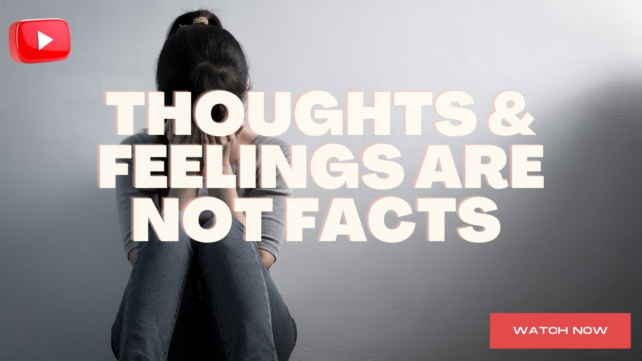 Thoughts & Feelings Are Not Facts