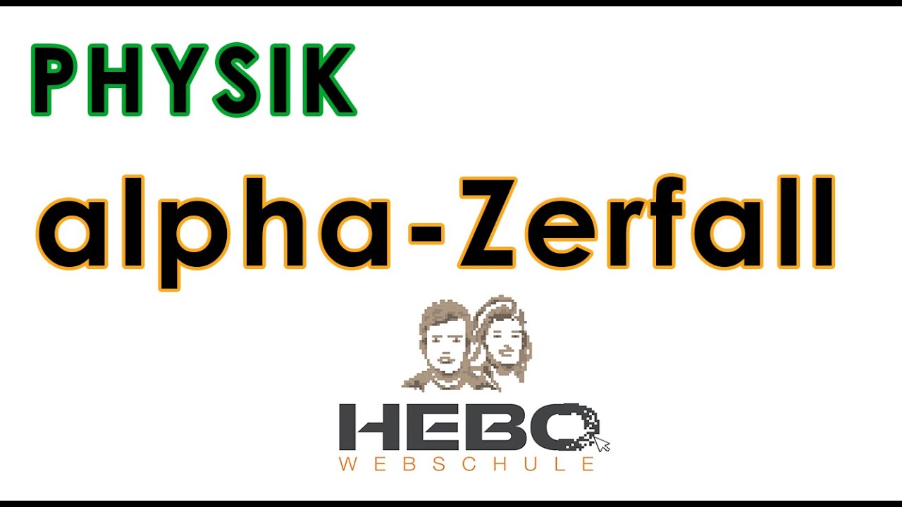 Alpha - Zerfall - Alpha Strahlung - Radioaktivit&auml;t - einfach erkl&auml;rt - Physik