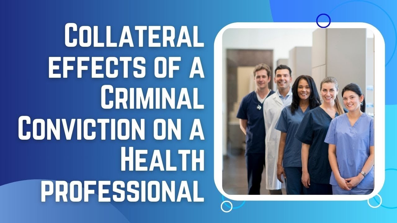Collateral Effects of a Criminal Conviction on a Health Professional