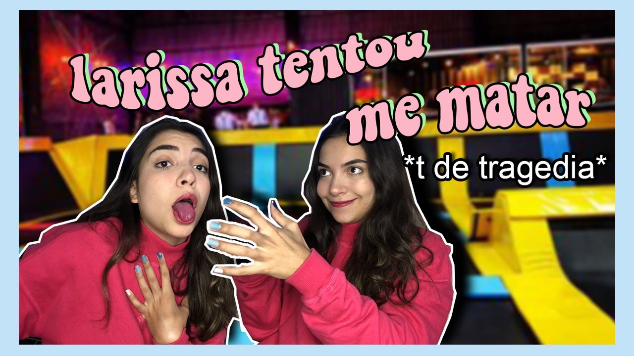 T de TRAGÉDIA: O Dia que a LARISSA QUASE me MATOU | Ana Laura Lopes