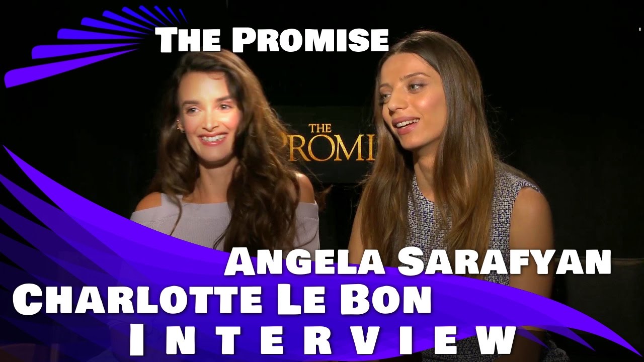 THE PROMISE - Charlotte LeBon  and Angela Sarafyan Interview