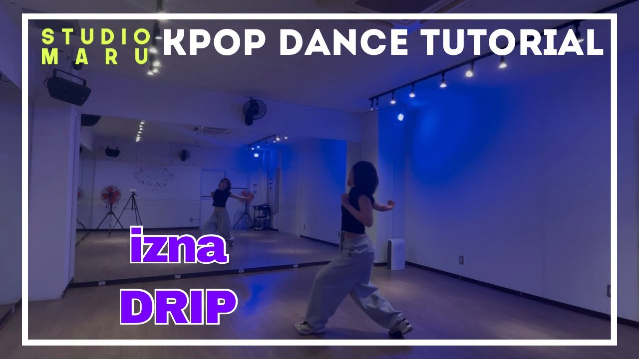 izna - DRIP ダンスレクチャー｜KPOP Dance Tutorial｜Dance Studio MARU  (Remi)