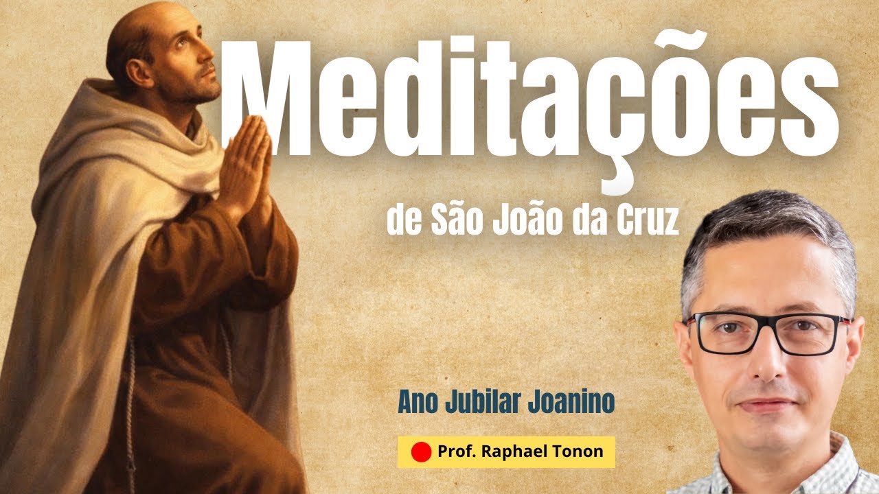 #nº 58- Meditações diárias de São João da Cruz | Prof. Raphael Tonon