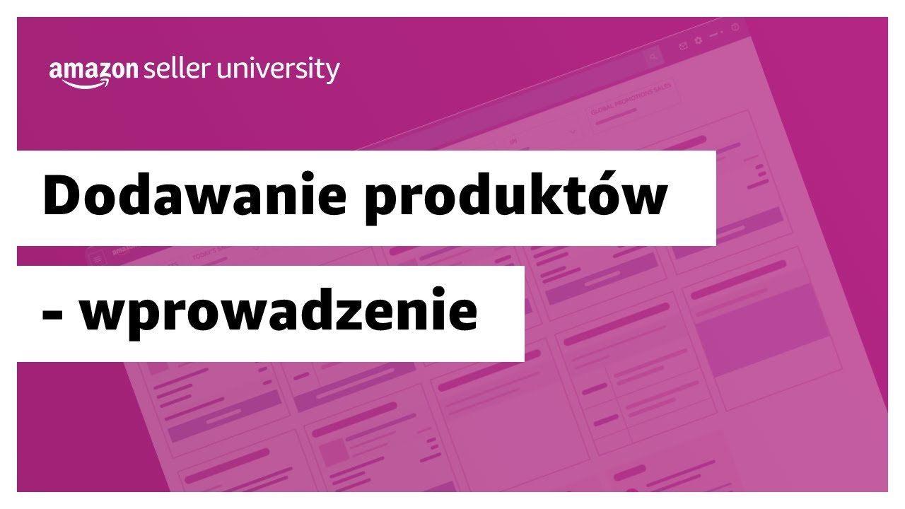 Dodawanie produktów - wprowadzenie | Sprzedaż na Amazon