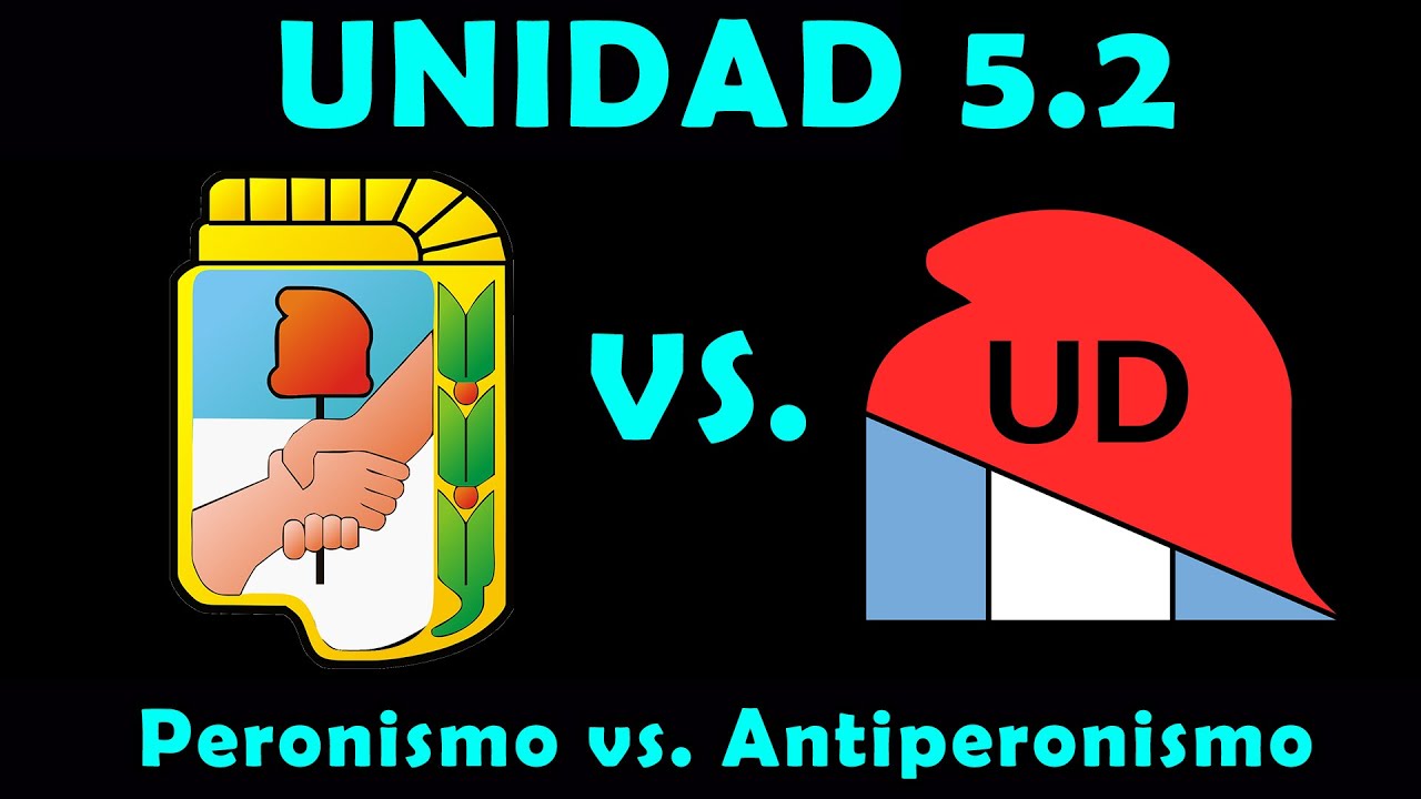ISPOVA - 5&deg; a&ntilde;o - Unidad 5.2 - Peronismo vs. Antiperonismo