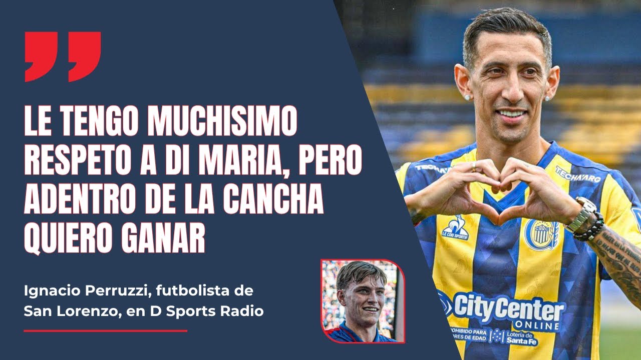 IGNACIO PERRUZZI - #SANLORENZO | “Respeto a Di Maria, pero adentro de la cancha quiero ganar”