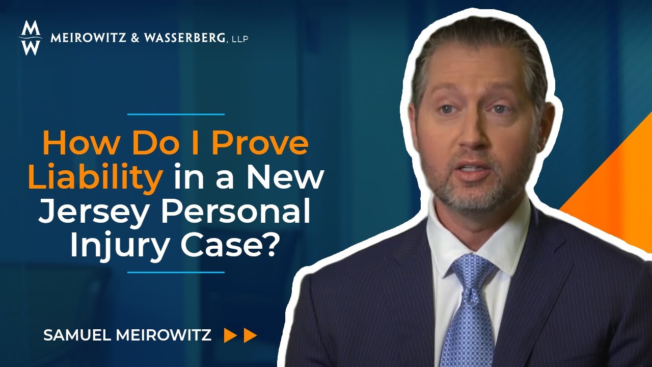 How Do I Prove Liability in a New Jersey Personal Injury Case?