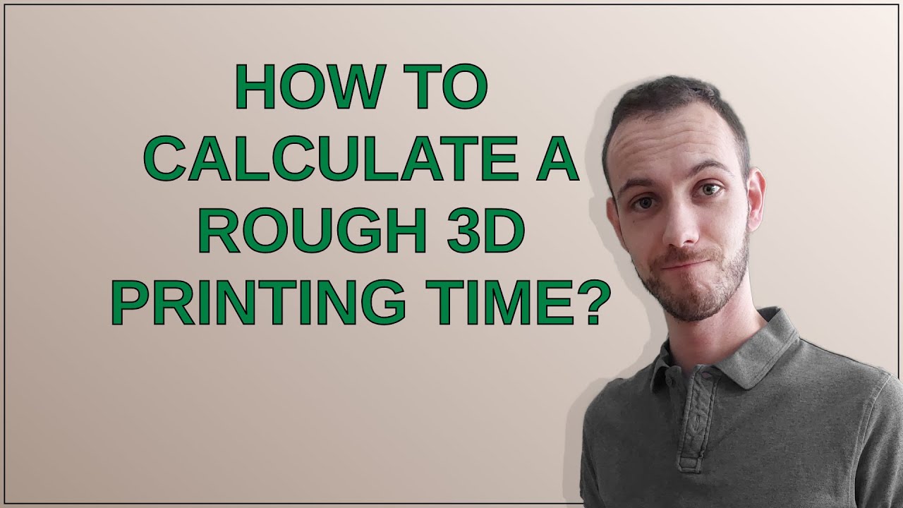 3dprinting: How to calculate a rough 3D printing time?