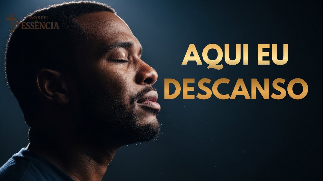 Aqui Eu Descanso | Um Louvor Para Quem Não Precisa Mais Provar Nada | Gospel Essência