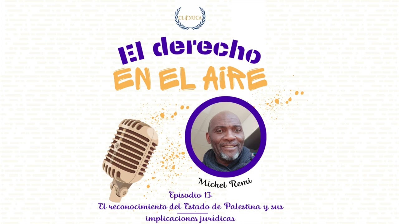 EPISODIO 13: El reconocimiento del Estado de Palestina y sus implicaciones jurídicas