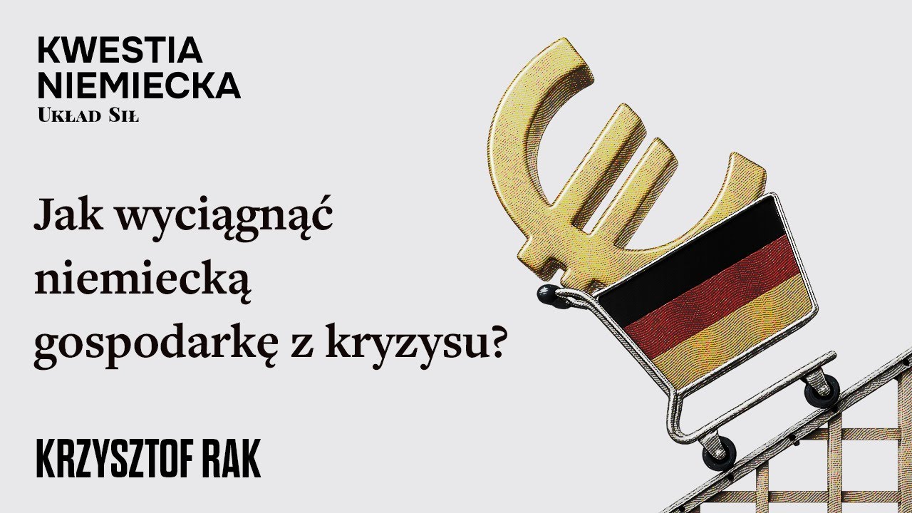 Jak wyciągnąć niemiecką gospodarkę z kryzysu? - Krzysztof Rak, Marek Stefan