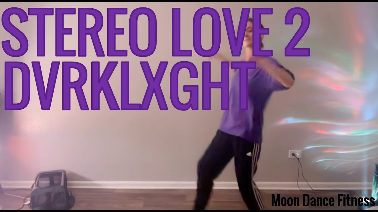 DVRKLXGHT - STEREO LOVE 2 - Dance Fitness / Dance Workout